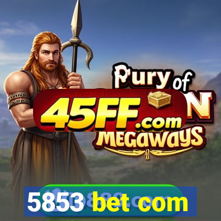 5853 bet com